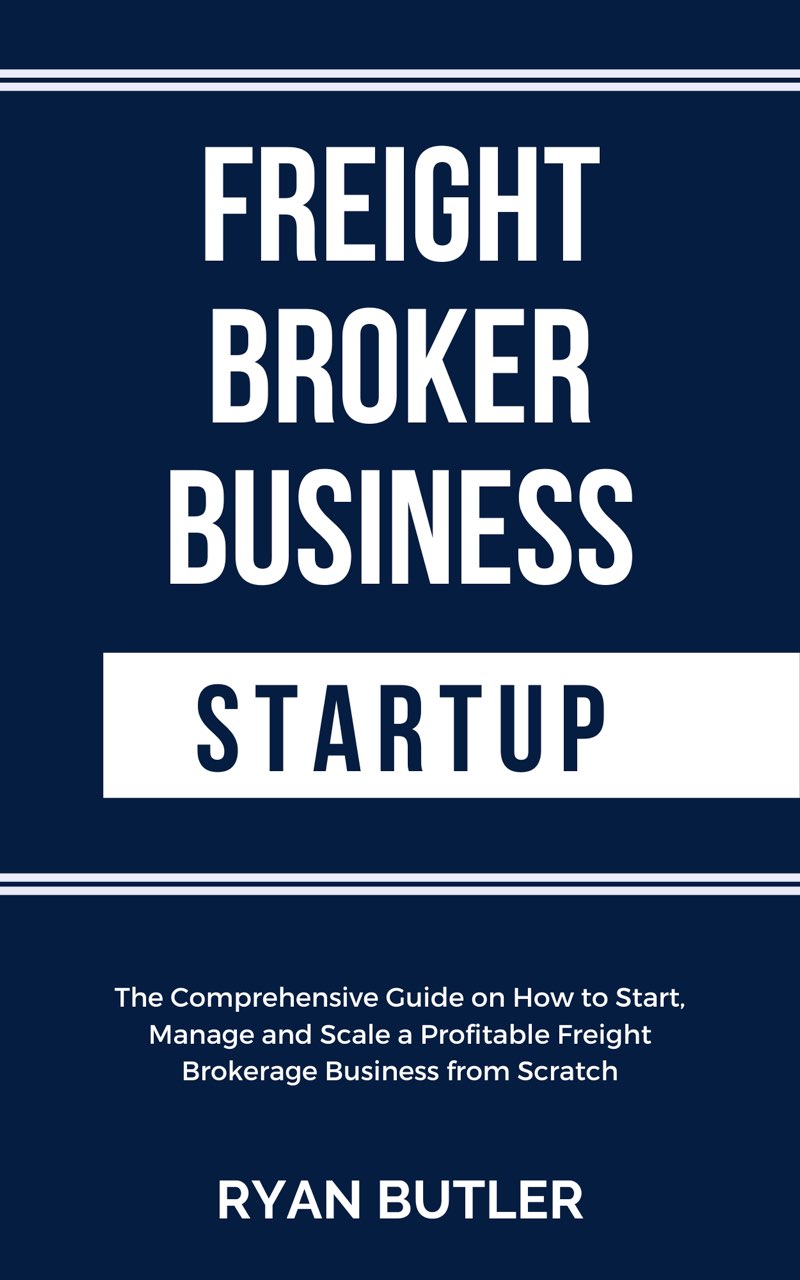 Freight Broker Business Startup The Comprehensive Guide on How to Start Run - photo 1