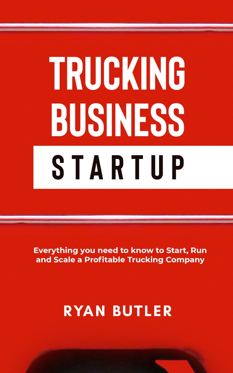 Trucking Business Startup Everything You Need to Know to Start Run and Scale - photo 1