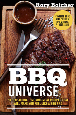 Rory Botcher - BBQ Universe: 50 Sensational Smoking Meat Recipes That Will Make You Feel Like a BBQ Pro (Rorys Meat Kitchen)