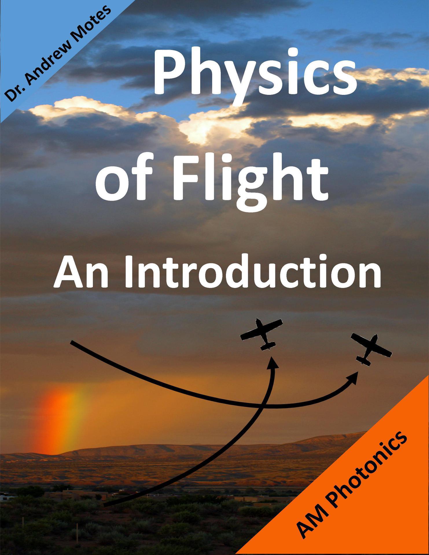 Physics of Flight An Introduction Copyright January 2016 Dr R Andrew Motes - photo 1