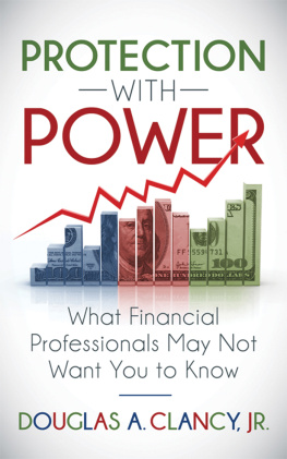 Douglas A. Clancy - Protection with Power: What Financial Professionals May Not Want You to Know