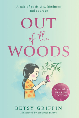 Betsy Griffin - Out of the Woods: A tale of positivity, kindness and courage