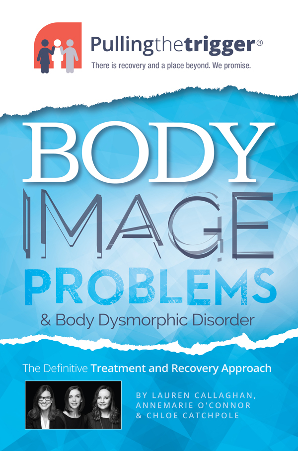 Pullingthetrigger Body Image Problems Body Dysmorphic Disorder The - photo 1