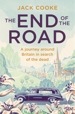 Jack Cooke The End of the Road: A journey around Britain in search of the dead