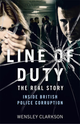 Wensley Clarkson - Line of Duty: The Real Story of British Police Corruption