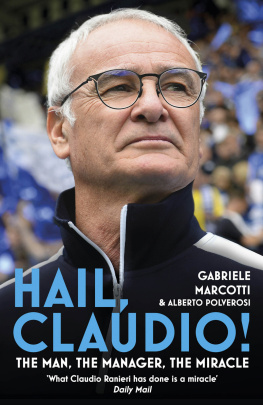 Gabriele Marcotti - Hail, Claudio!: The Man, the Manager, the Miracle