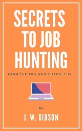 J. W. Gibson - Secrets to Job Hunting From the Pro Whos Seen it All