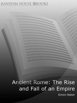 Simon Baker - Ancient Rome: The Rise and Fall of An Empire