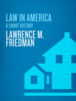 Lawrence M. Friedman Law in America: A Short History