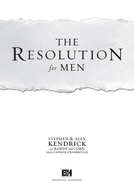 The Resolution for Men Copyright 2011 by Kendrick Bros LLC All Rights - photo 2