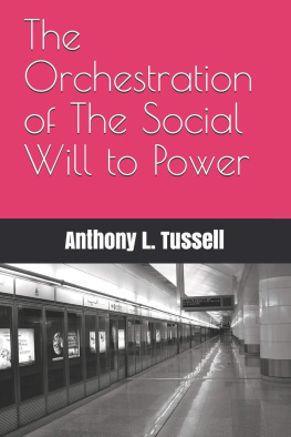 Anthony L. Tussell The Orchestration of The Social Will to Power