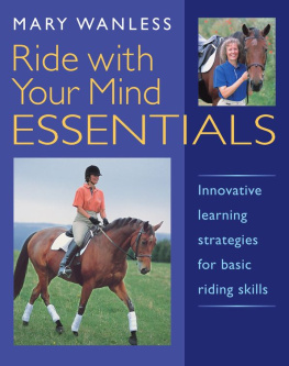 Mary Wanless - Ride with Your Mind Essentials: Innovative Learning Strategies for Basic Riding Skills