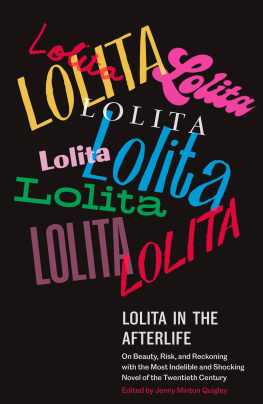 Jenny Minton Quigley Lolita in the Afterlife: On Beauty, Risk, and Reckoning with the Most Indelible and Shocking Novel of the Twentieth Century