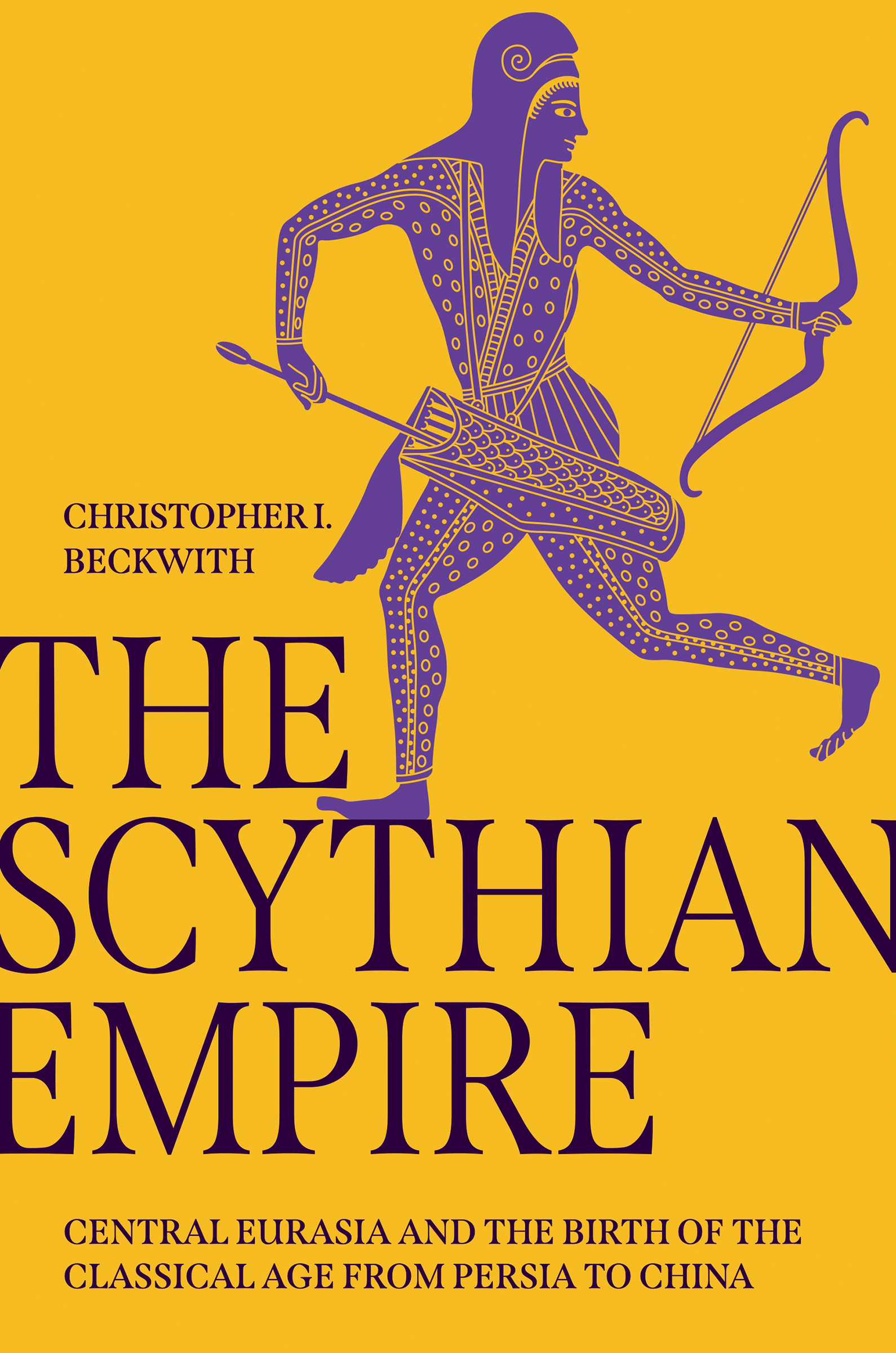 THE SCYTHIAN EMPIRE OTHER PRINCETON UNIVERSITY PRESS BOOKS BY CHRISTOPHER I - photo 1