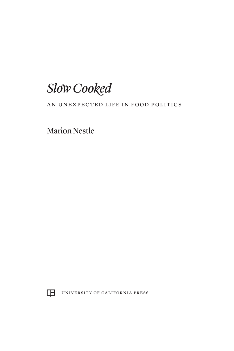 Slow Cooked Also written or edited by Marion Nestle Nutrition in Clinical - photo 1