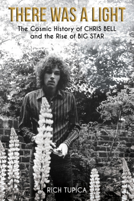 Rich Tupica There Was A Light: The Cosmic History of Chris Bell and the Rise of Big Star