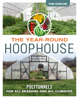 Pam Dawling - The Year-Round Hoophouse: Polytunnels for All Seasons and All Climates