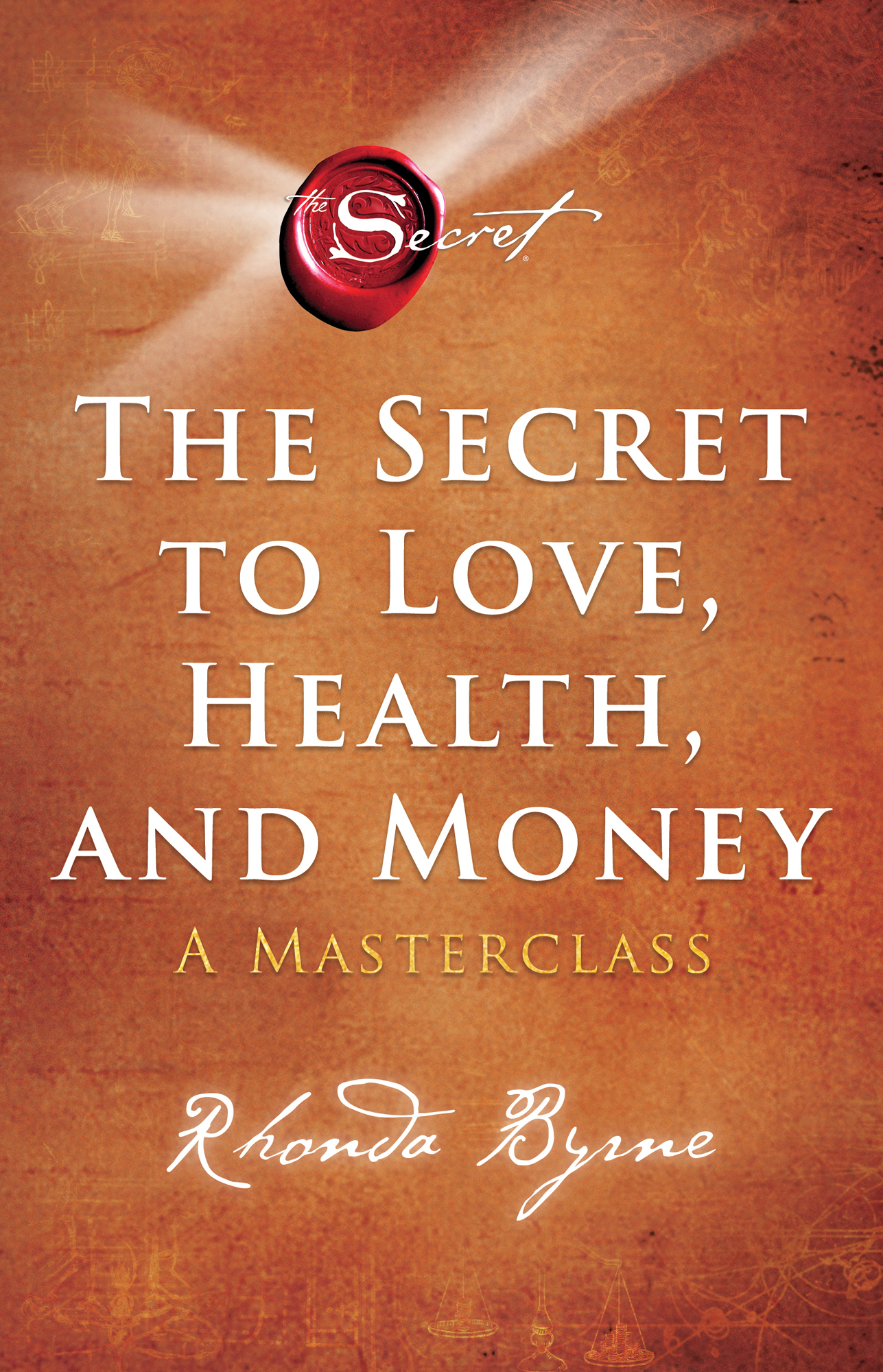 The Secret The Secret to Love Health and Money A Masterclass Rhonda Byrne - photo 1