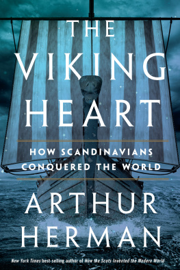 Arthur Herman - The Viking Heart: How Scandinavians Conquered the World