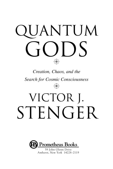 Quantum Gods Creation Chaos and the Search for Cosmic Consciousness - image 1