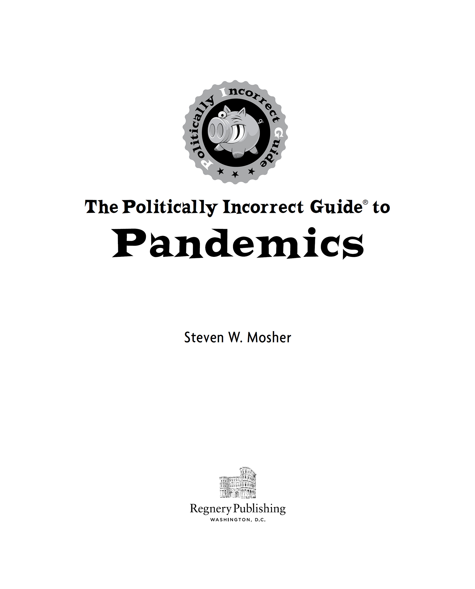 Praise For The Politically Incorrect Guide to Pandemics Steven Mosher has a - photo 2