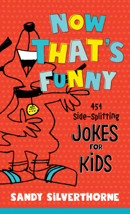 Sandy Silverthorne - Now Thats Funny: 451 Side-Splitting Jokes for Kids