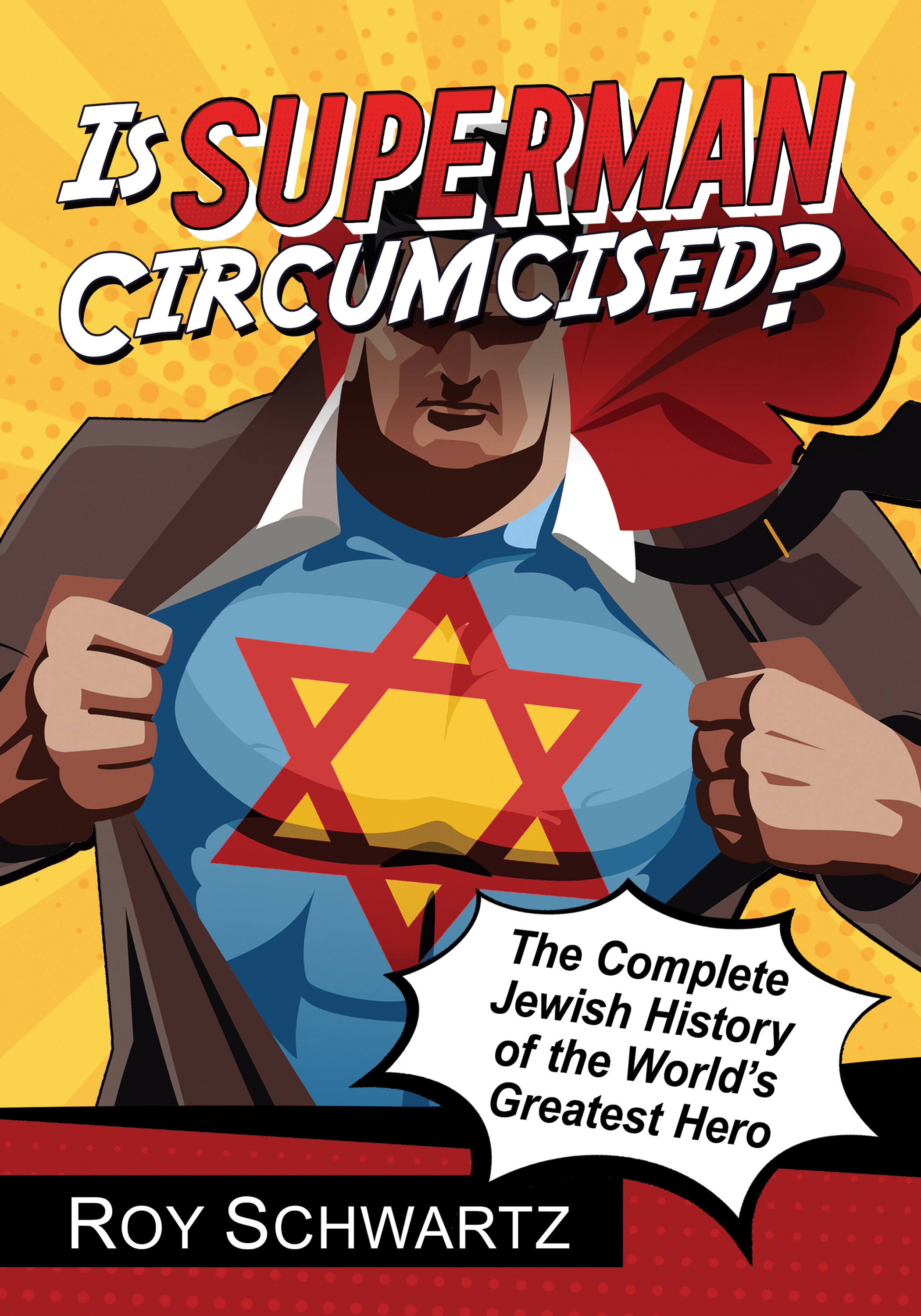 Is Superman Circumcised The Complete Jewish History of the Worlds Greatest Hero - image 1
