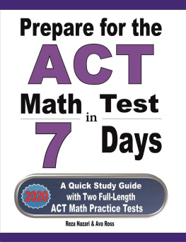 Reza Nazari - Prepare for the ACT Math Test in 7 Days: A Quick Study Guide with Two Full-Length ACT Math Practice Tests