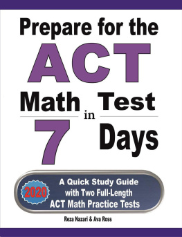 Reza Nazari Prepare for the ACT Math Test in 7 Days: A Quick Study Guide with Two Full-Length ACT Math Practice Tests