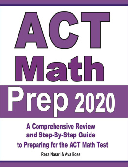 Reza Nazari ACT Math Prep 2020: A Comprehensive Review and Step-By-Step Guide to Preparing for the ACT Math Test