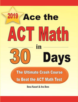 Reza Nazari - Ace the ACT Math in 30 Days: The Ultimate Crash Course to Beat the ACT Math Test