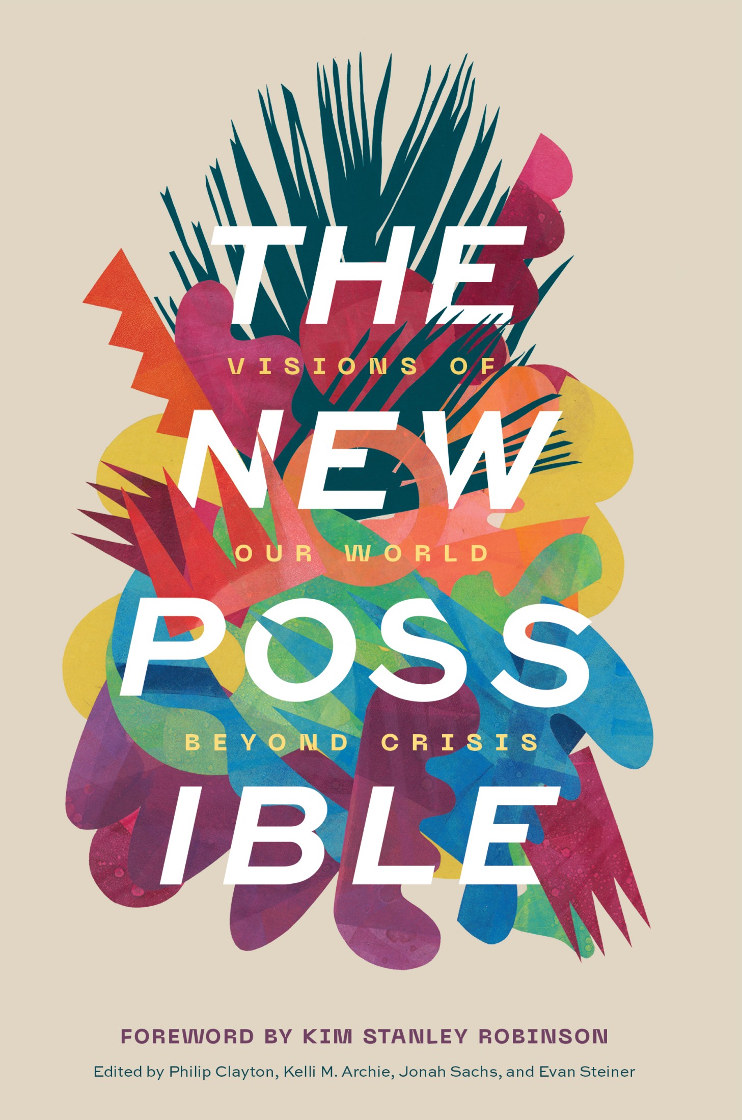 The New Possible Visions of Our World beyond Crisis Edited by Philip Clayton - photo 1