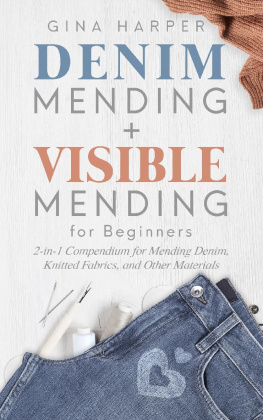 Gina Harper - Denim Mending + Visible Mending for Beginners: 2-in-1 Compendium for Mending Denim, Knitted Fabrics, and Other Materials
