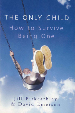 Jill Pitkeathley - The Only Child: How to Survive Being One