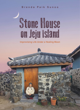 Brenda Paik Sunoo - Stone House on Jeju Island: Improvising Life Under a Healing Moon