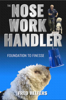 Fred Helfers - The Nose Work Handler: Foundation to Finesse