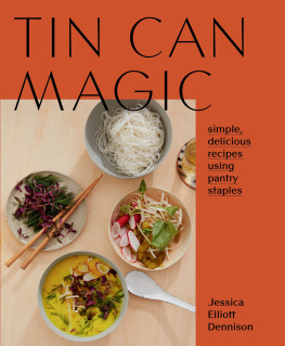 Jessica Elliott Dennison - Tin Can Magic: Simple, Delicious Recipes Using Pantry Staples