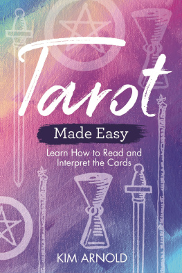 Kim Arnold - Tarot Made Easy: Learn How to Read and Interpret the Cards