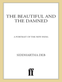 Siddhartha Deb - The Beautiful and the Damned: A Portrait of the New India