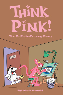 Mark Arnold - Think Pink: The Story of DePatie-Freleng