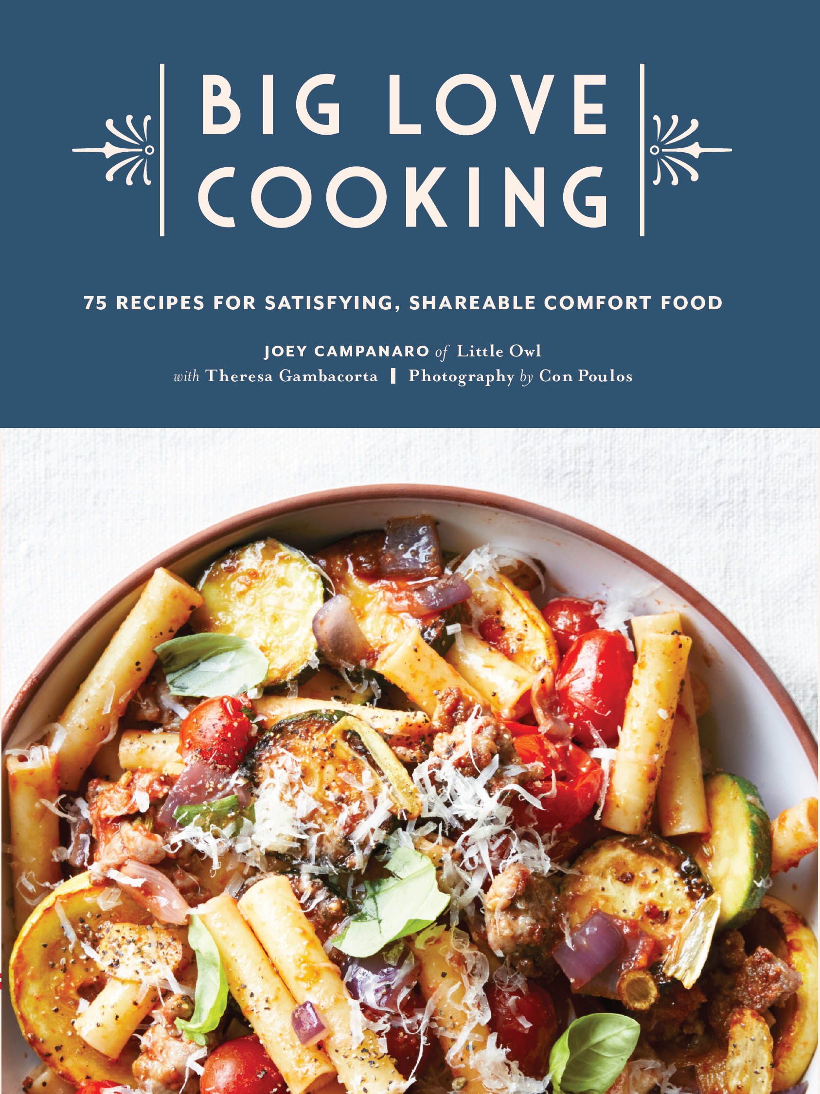 Big Love Cooking 75 Recipes for Satisfying Shareable Comfort Food - photo 1