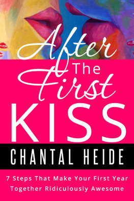 Chantal Heide - After the First Kiss: 7 Steps That Make Your First Year Together Ridiculously Awesome