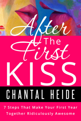 Chantal Heide After the First Kiss: 7 Steps That Make Your First Year Together Ridiculously Awesome