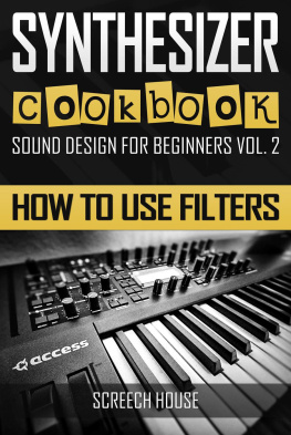Screech House - SYNTHESIZER COOKBOOK: How to Use Filters