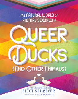 Eliot Schrefer Queer Ducks (and Other Animals): The Natural World of Animal Sexuality