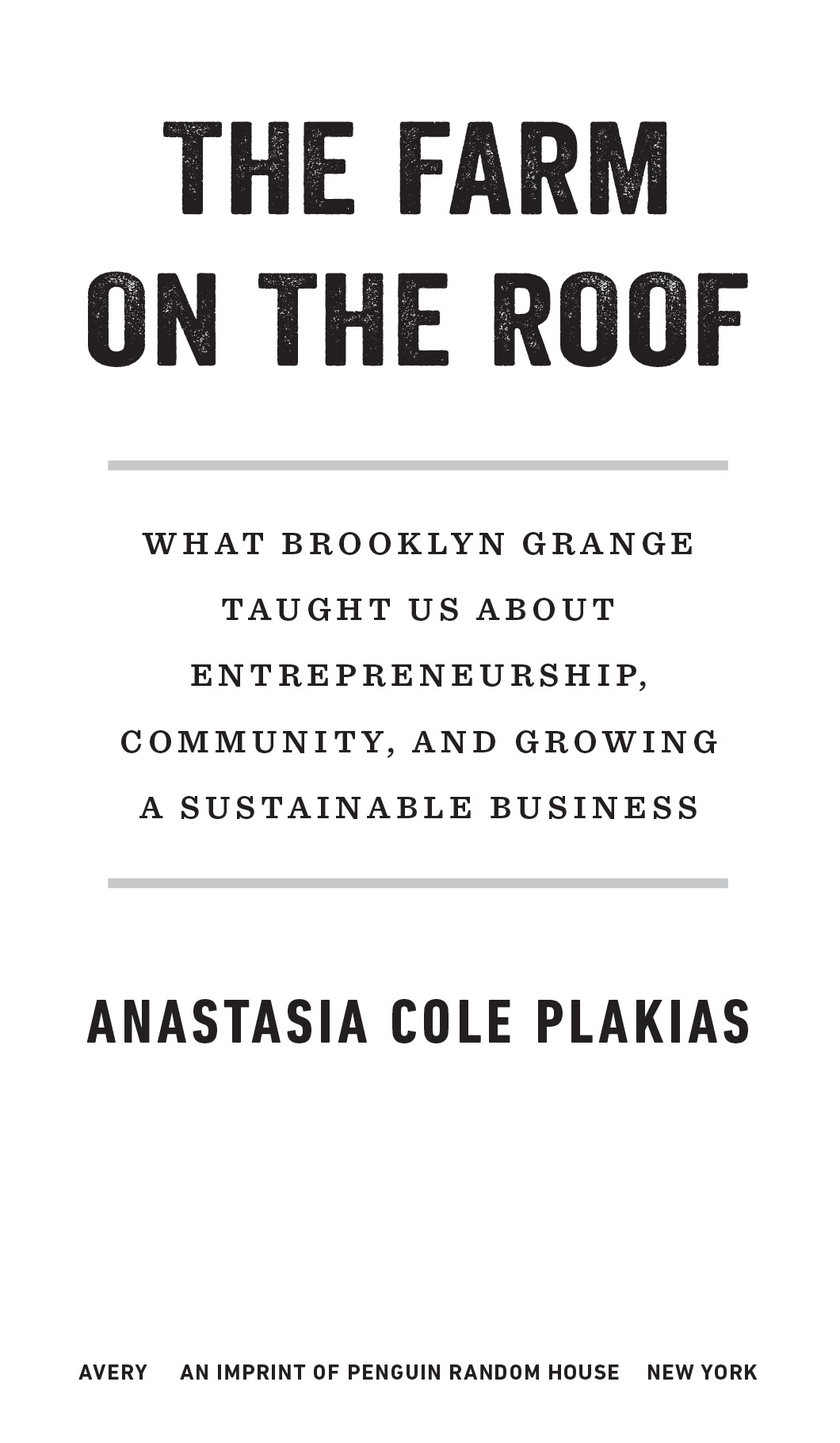 The Farm on the Roof What Brooklyn Grange Taught Us about Entrepreneurship Community and Growing a Sustainable Business - image 3