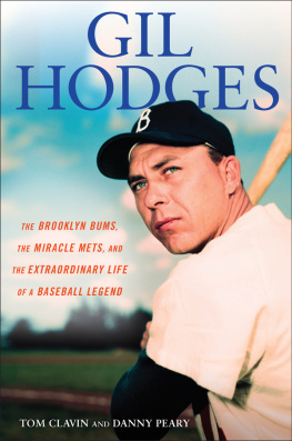 Tom Clavin Gil Hodges: The Brooklyn Bums, the Miracle Mets, and the Extraordinary Life of a Baseball Legend