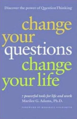 Marilee G. Adams - Change Your Questions, Change Your Life (Summary): 7 Powerful Tools for Life and Work