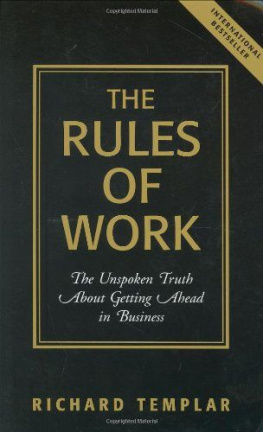 Richard Templar The Rules of Work (Summary): The Unspoken Truth About Getting Ahead in Business