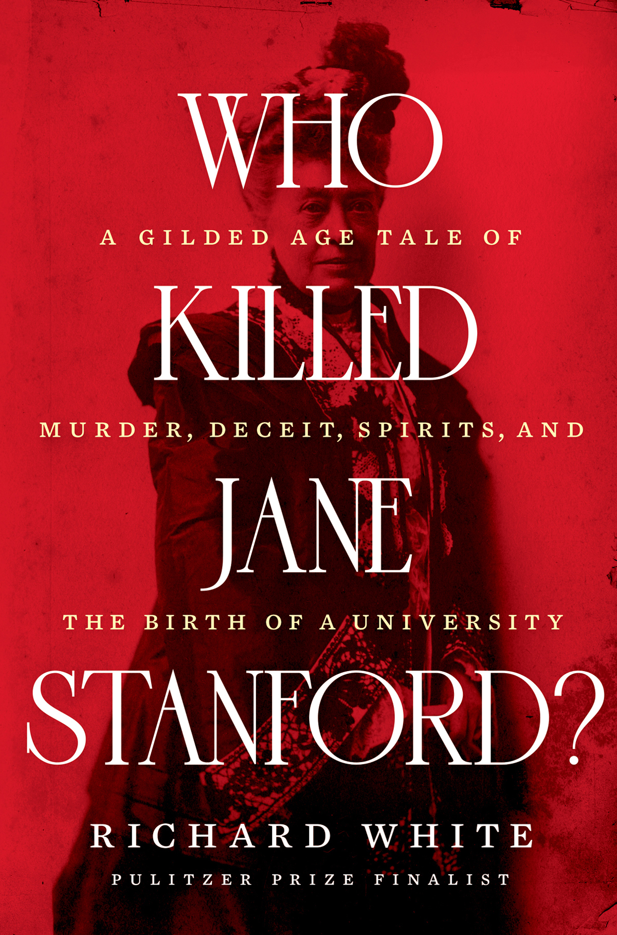 Who Killed Jane Stanford A Gilded Age Tale of Murder Deceit Spirits and the Birth of a University - image 1